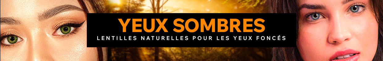 Lentilles naturelles pour les yeux foncés